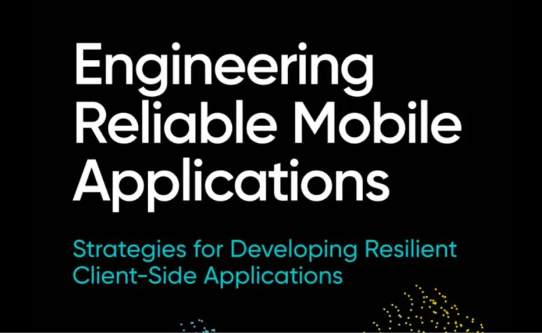 Engineering reliable mobile application