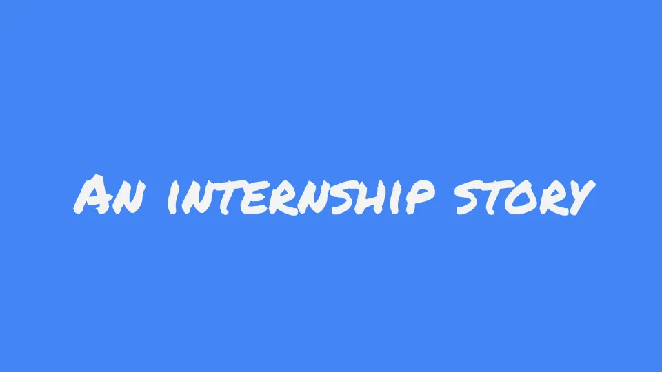 An Internship story