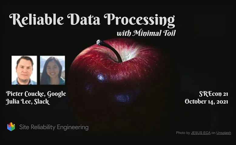 SREcon21 - Reliable Data Processing with Minimal Toil