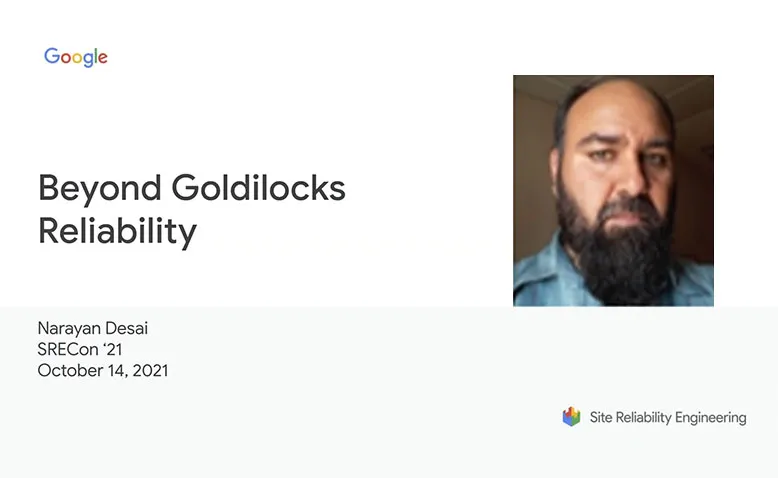 SREcon21 - Beyond Goldilocks Reliability