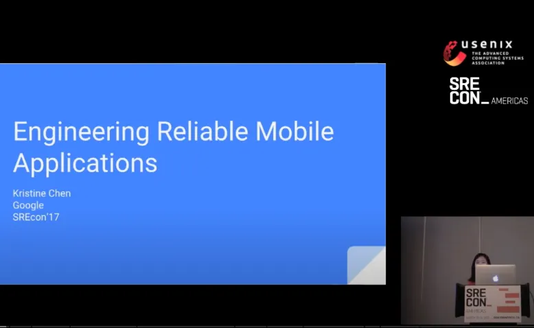 SREcon17 Americas - Engineering Reliable Mobile Applications