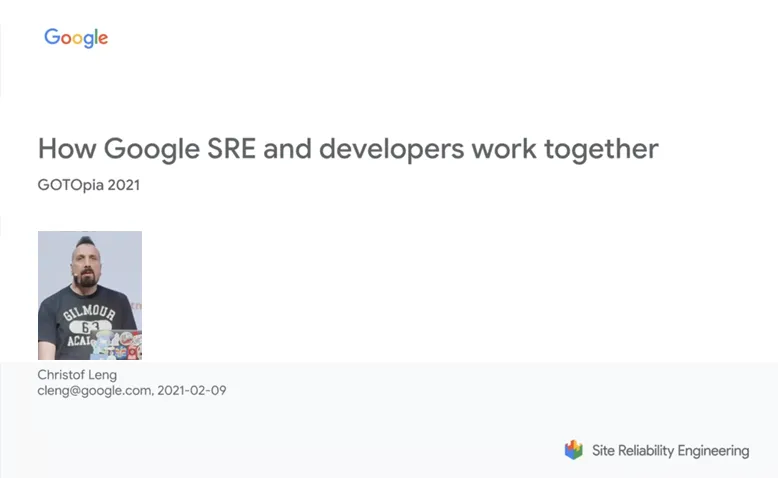 How Google SRE and Developers Work Together • Christof Leng • GOTO 2021