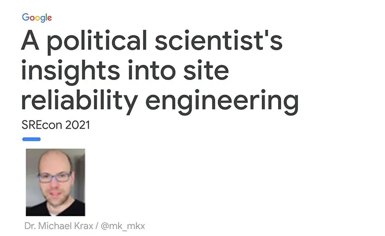 SREcon21 - A Political Scientist's View on Site Reliability