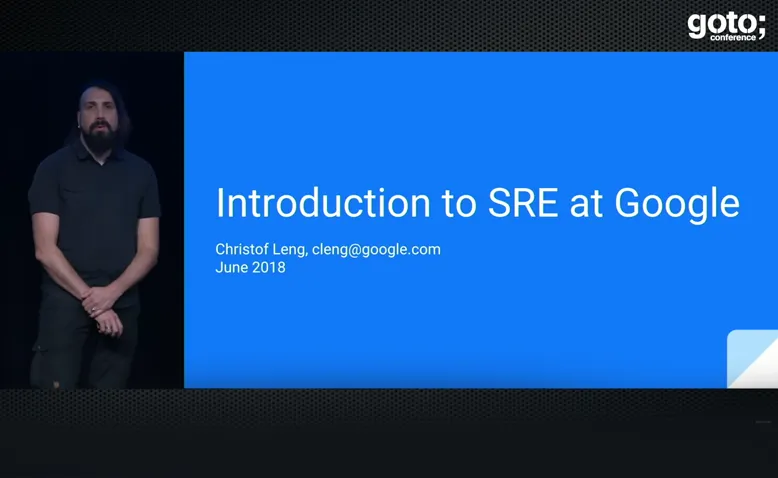 Site Reliability Engineering (SRE) at Google • Christof Leng • GOTO 2018