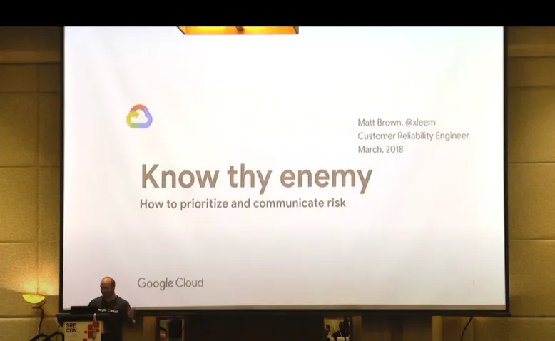 SREcon18 Asia/Australia - Know Thy Enemy: How to Prioritize and Communicate Risks