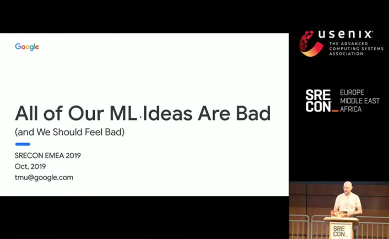 SREcon19 Europe/Middle East/Africa - All of Our ML Ideas Are Bad (and We Should Feel Bad)