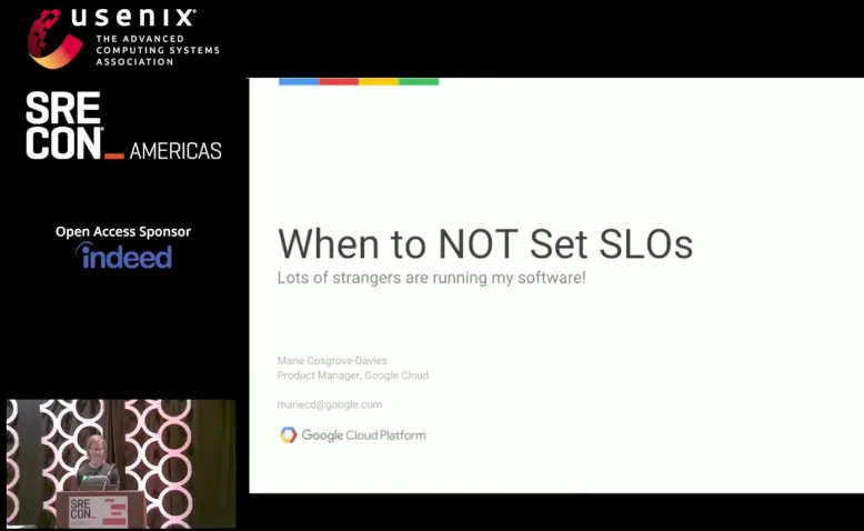 SREcon18 Americas - When to NOT Set SLOs: Lots of Strangers Are Running My Software!