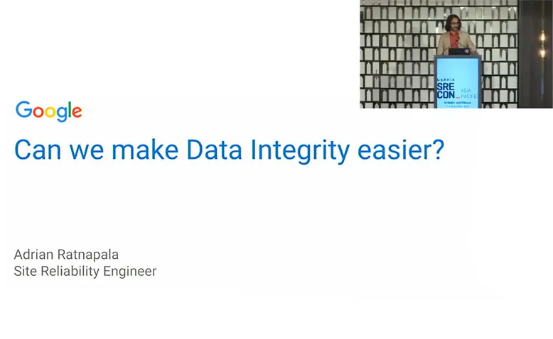SREcon22 Asia/Pacific - How Can We Make Data Integrity Easy?