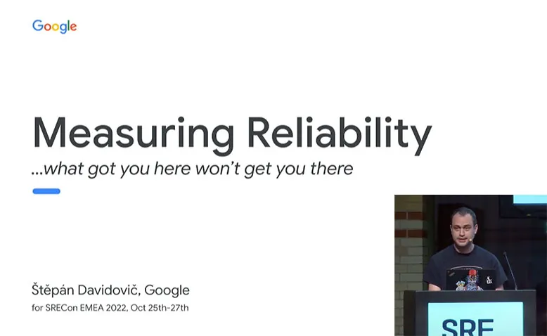 SREcon22 Europe/Middle East/Africa - Measuring Reliability: What Got Us Here Won't Get Us There